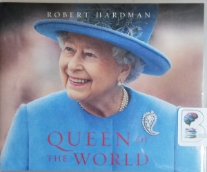 Queen of the World written by Robert Hardman performed by Robert ...