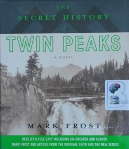 The Secret History of Twin Peaks written by Mark Frost performed by ...
