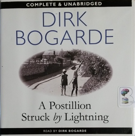 A Postillion Struck by Lightning written by Dirk Bogarde performed by Dirk  Bogarde on CD (Unabridged) - Brainfood Audiobooks UK
