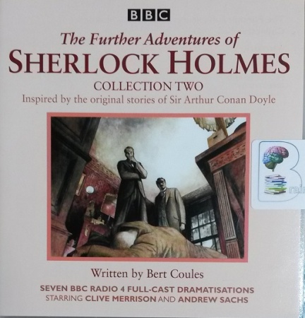 The Further Adventures of Sherlock Holmes - Collection Two written by Bert  Coules performed by Clive Merrison, Andrew Sachs and BBC Radio 4 Full Cast  Drama Team on CD (Unabridged) - Brainfood Audiobooks UK