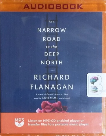 The Narrow Road to the Deep North by Richard Flanagan