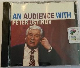 An Audience with Peter Ustinov written by Peter Ustinov performed by ...