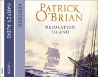 Desolation Island written by Patrick O'Brian performed by Robert Hardy on CD (Abridged)