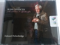 Slim Chances with Additions and Afterthoughts written by Edward Petherbridge performed by Edward Petherbridge on CD (Abridged)